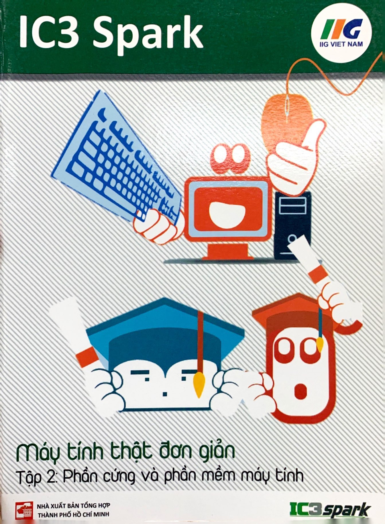 bộ ic3 spark - máy tính thật đơn giản - tập 2: phần cứng và phần mềm máy tính (tái bản) - Ảnh 2