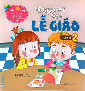bộ kỹ năng cho trẻ từ 3 đến 6 tuổi - dạy con học lễ giáo - lớp lá 2 (tái bản) - Ảnh 2