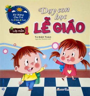 bộ kỹ năng cho trẻ từ 3 đến 6 tuổi - dạy con học lễ giáo - lớp mầm 1 (tái bản) - Ảnh 2