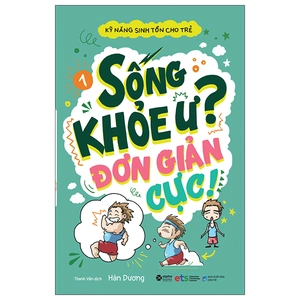 bộ kỹ năng sinh tồn cho trẻ - tập 1: sống khỏe ư? đơn giản cực! - Ảnh 2