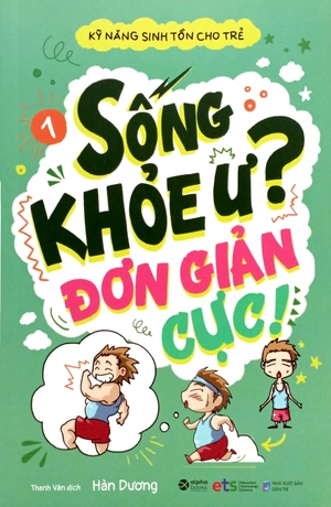 bộ kỹ năng sinh tồn cho trẻ - tập 1: sống khỏe ư? đơn giản cực! - Ảnh 3