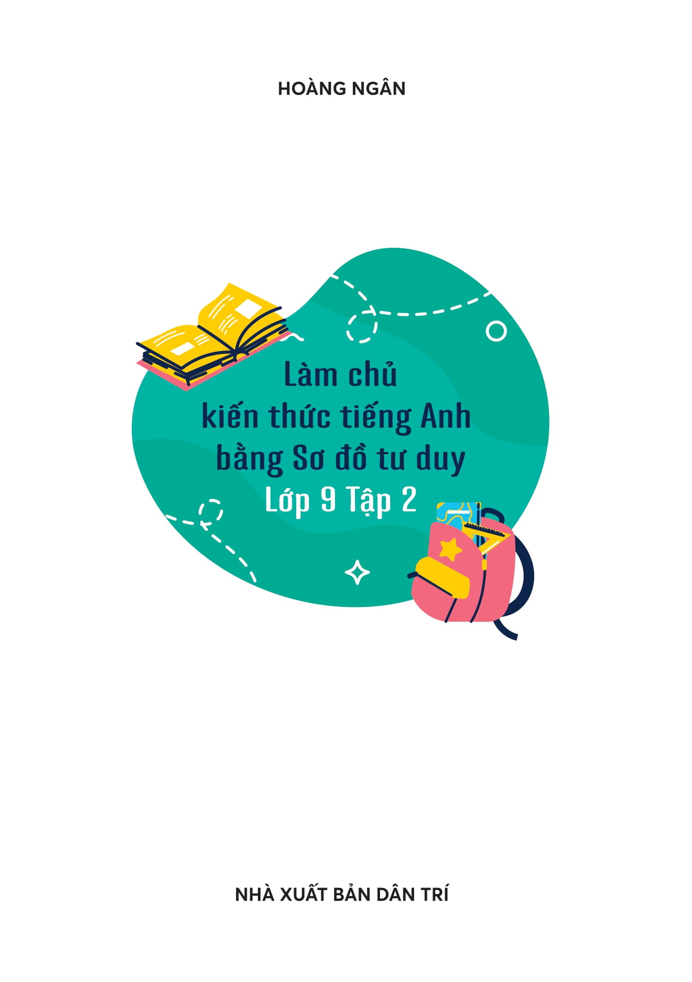 Bộ Làm Chủ Kiến Thức Tiếng Anh Bằng Sơ Đồ Tư Duy Lớp 9 - Tập 2 - Ảnh 2