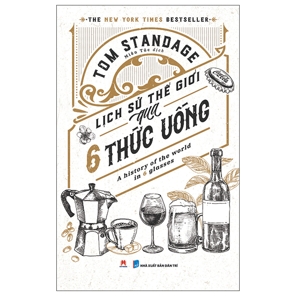 Bộ Lịch Sử Thế Giới Qua 6 Thức Uống - A History Of The World In 6 Glasses