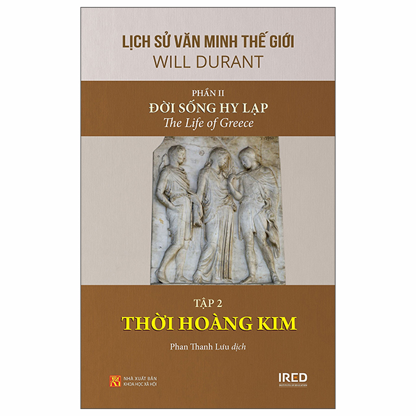Bộ Lịch Sử Văn Minh Thế Giới - Phần II - Đời Sống Hy Lạp - Tập 2 - Thời Hoàng Kim - Bìa Cứng