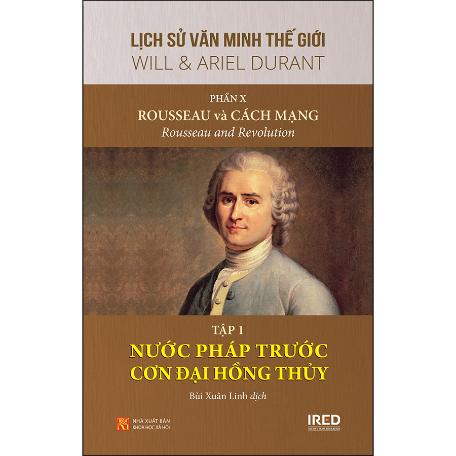 bộ lịch sử văn minh thế giới - phần x: rousseau và cách mạng - tập 1: nước pháp trước cơn đại hồng thủy - Ảnh 2