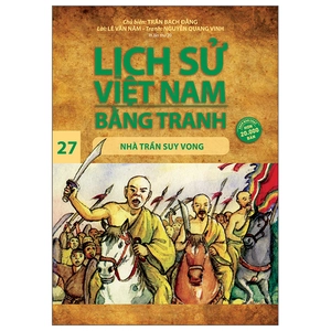 bộ lịch sử việt nam bằng tranh 27: nhà trần suy vong (tái bản)