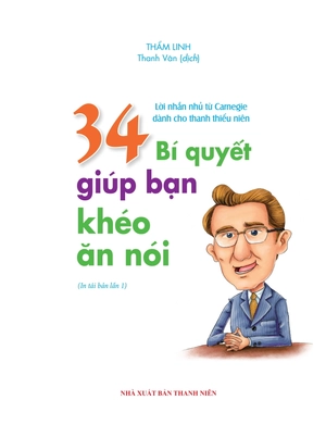 bộ lời nhắn nhủ từ carnegie dành cho thanh thiếu niên - 34 bí quyết giúp bạn khéo ăn nói (tái bản) - Ảnh 2