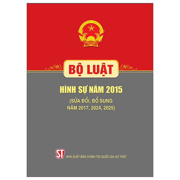 Bộ Luật Hình Sự Năm 2015 (Sửa Đổi, Bổ Sung Năm 2017, 2024, 2025)