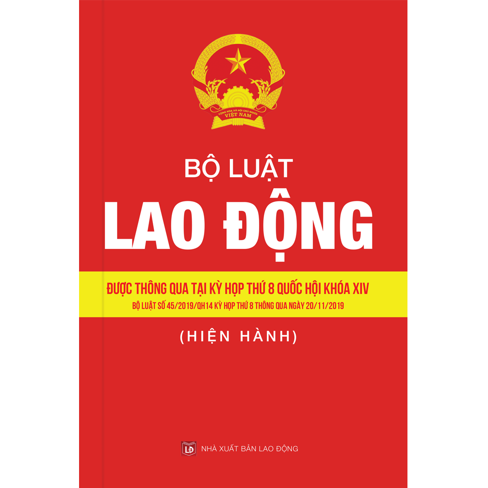 bộ luật lao động - được thông qua tại kỳ hợp thứ 8 quốc hội khóa xiv (bộ luật số 45/2019/qh 14 kỳ họp thứ 8 thông qua ngày 20/11/2019) - Ảnh 2