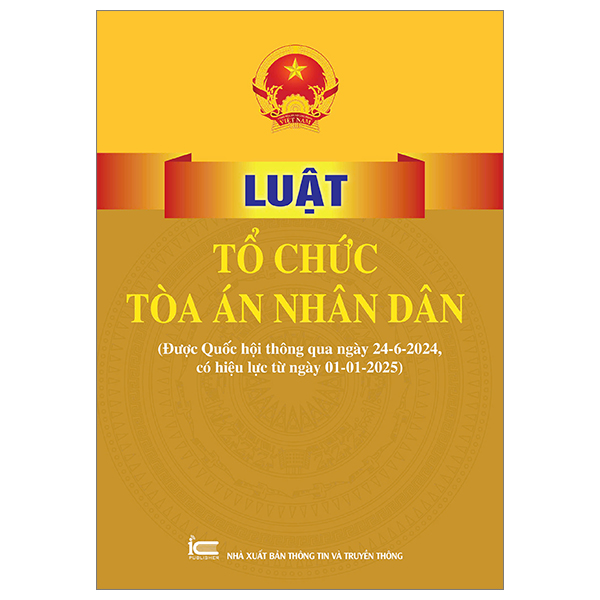 Bộ Luật Tổ Chức Tòa Án Nhân Dân (Được Quốc Hội Thông Qua Ngày 24-6-2024, Có Hiệu Lực Từ Ngày 01-01-2025)