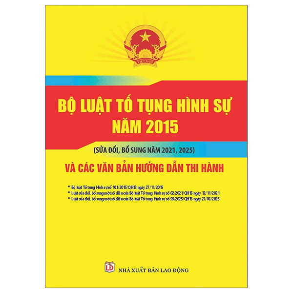 Bộ Luật Tố Tụng Hình Sự Năm 2015 (Sửa Đổi, Bổ Sung Năm 2021, 2025) Và Các Văn Bản Hướng Dẫn Thi Hành