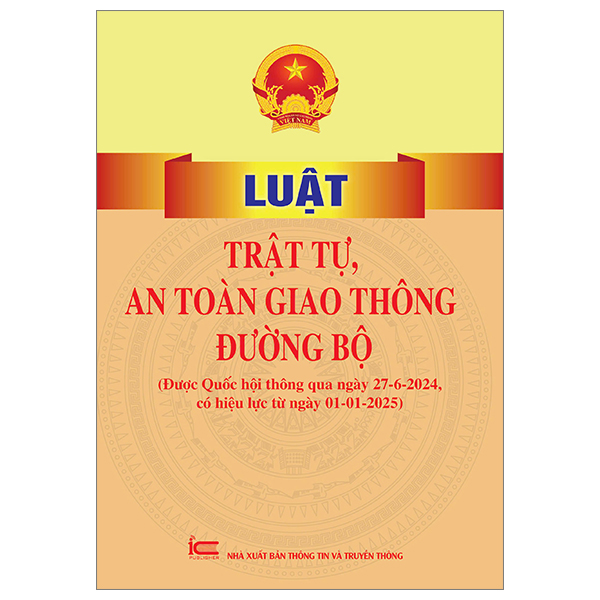 Bộ Luật Trật Tự, An Toàn Giao Thông Đường Bộ (Được Quốc Hội Thông Qua Ngày 27-6-2024, Có Hiệu Lực Từ Ngày 01-01-2025)
