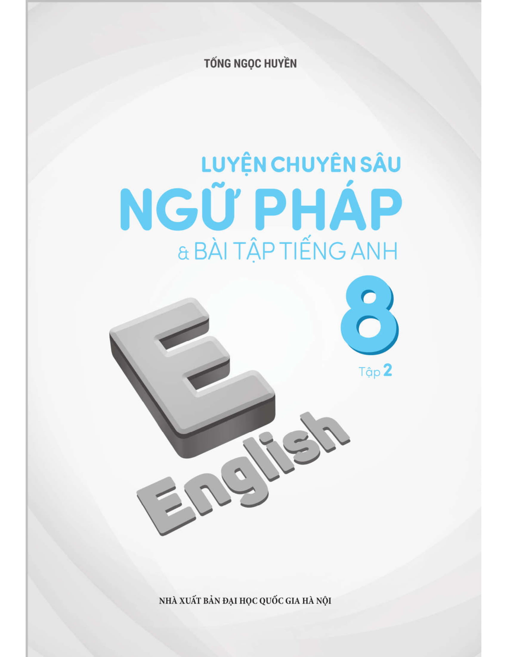 bộ luyện chuyên sâu ngữ pháp và bài tập tiếng anh 8 - tập 2 (chương trình mới) - Ảnh 2