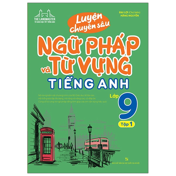 Bộ Luyện Chuyên Sâu Ngữ Pháp Và Từ Vựng Tiếng Anh Lớp 9 - Tập 1