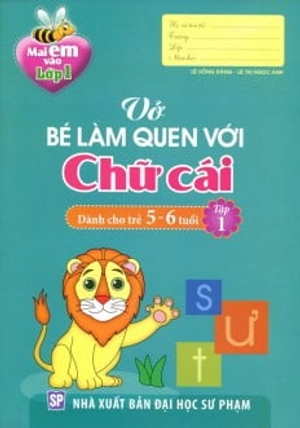 bộ mai em vào lớp 1 - vở bé làm quen với chữ cái (dành cho trẻ 5 - 6 tuổi) - tập 1