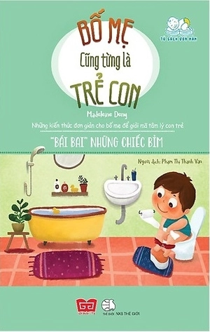 bố mẹ cũng từng là trẻ con - "bái bai" những chiếc bỉm - Ảnh 2