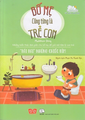 bố mẹ cũng từng là trẻ con - "bái bai" những chiếc bỉm - Ảnh 3