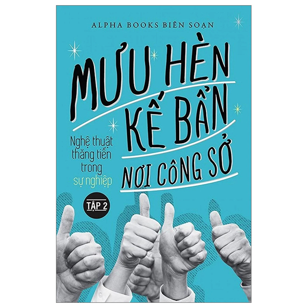 Bộ Mưu Hèn Kế Bẩn Nơi Công Sở - Nghệ Thuật Thăng Tiến Trong Sự Nghiệp - Tập 2 (Tái Bản 2024)