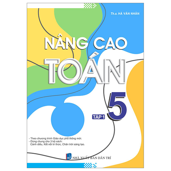 Bộ Nâng Cao Toán 5 - Tập 1 (Biên Soạn Theo Chương Trình Giáo Dục Phổ Thông Mới)
