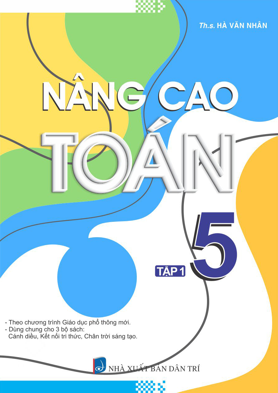 Bộ Nâng Cao Toán 5 - Tập 1 (Biên Soạn Theo Chương Trình Giáo Dục Phổ Thông Mới) - Ảnh 2
