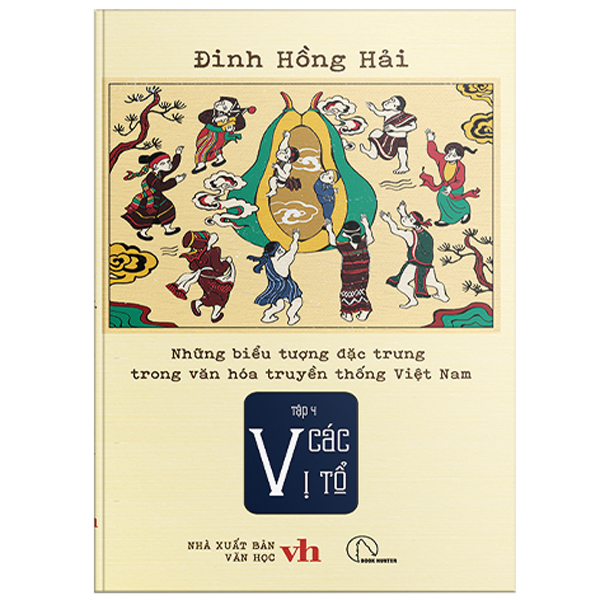 Bộ Những Biểu Tượng Đặc Trưng Trong Văn Hóa Truyền Thống Việt Nam - Tập 4 - Các Vị Tổ