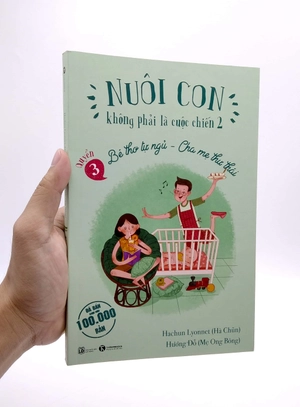 bộ nuôi con không phải là cuộc chiến 2 - bé thơ tự ngủ, cha mẹ thư thái - quyển 3 (tái bản 2021) - Ảnh 8