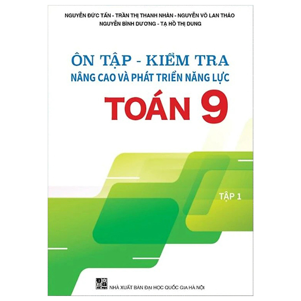 Bộ Ôn Tập - Kiểm Tra - Nâng Cao Và Phát Triển Năng Lực Toán 9 - Tập 1
