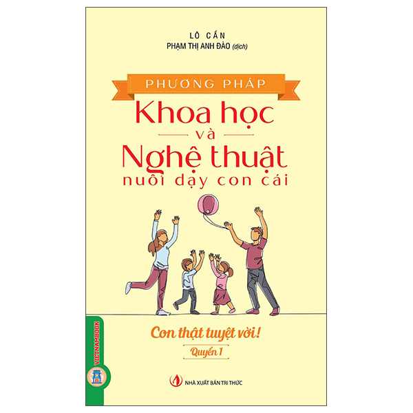 Bộ
						
										
										Phương Pháp Khoa Học Và Nghệ Thuật Nuôi Dạy Con Cái - Quyển 1 - Con Thật Tuyệt Vời