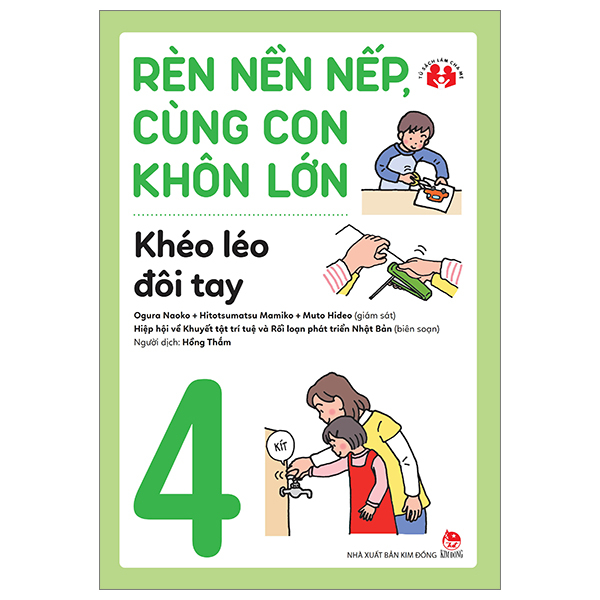 Bộ Rèn Nền Nếp, Cùng Con Khôn Lớn - Tập 4 - Khéo Léo Đôi Tay