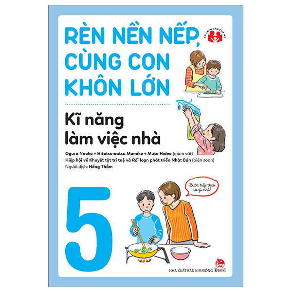 Bộ Rèn Nền Nếp, Cùng Con Khôn Lớn - Tập 5 - Kĩ Năng Làm Việc Nhà