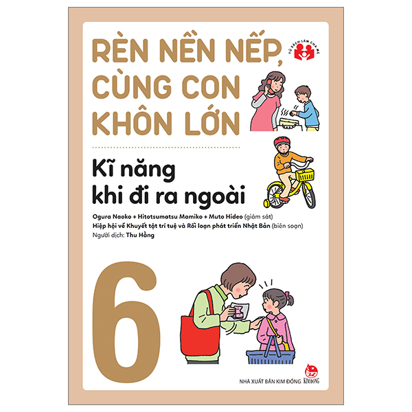 Bộ Rèn Nền Nếp, Cùng Con Khôn Lớn - Tập 6 - Kĩ Năng Khi Đi Ra Ngoài