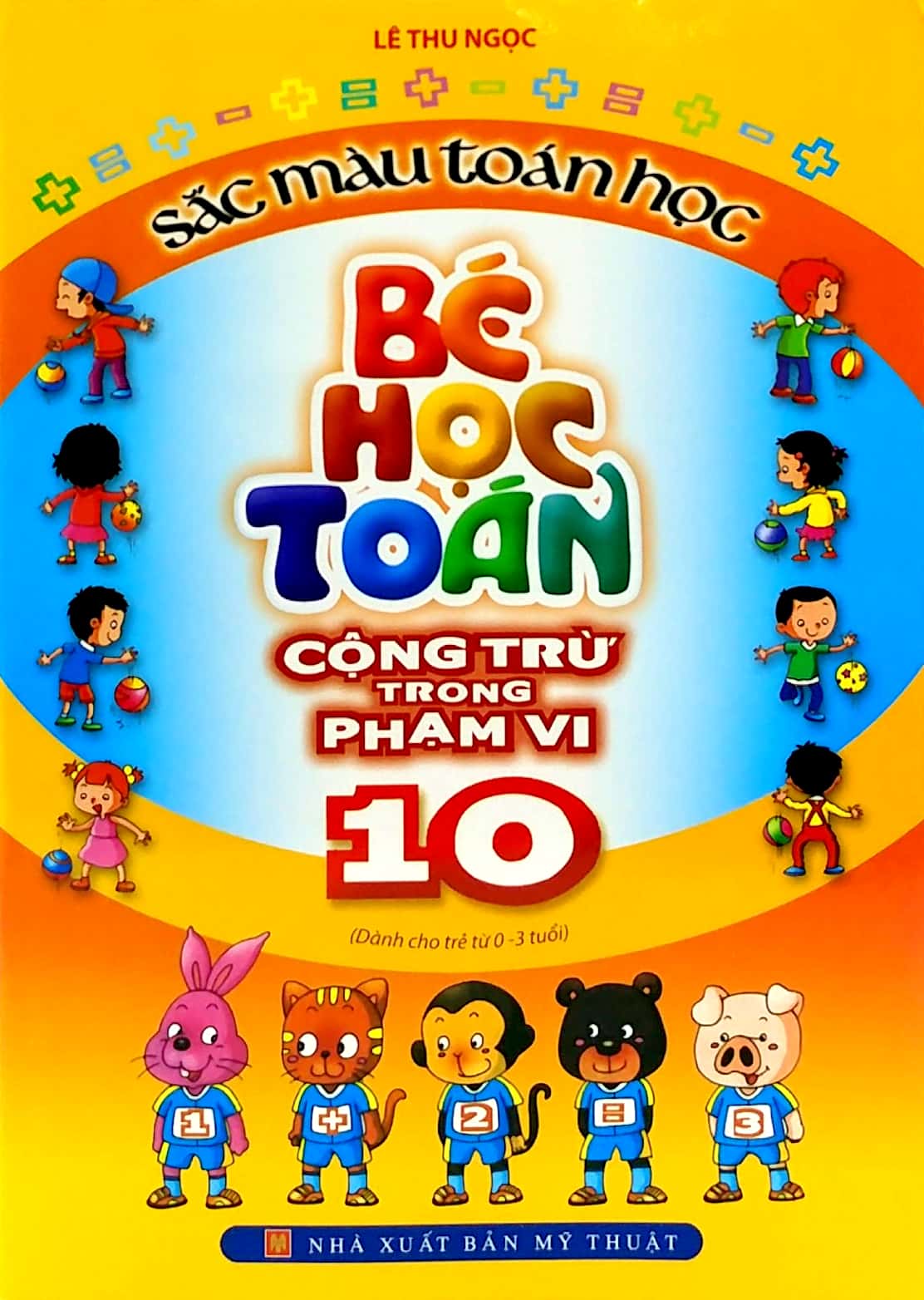 bộ sắc màu toán học - bé học toán cộng trừ trong phạm vi 10 (tái bản 2023) - Ảnh 2