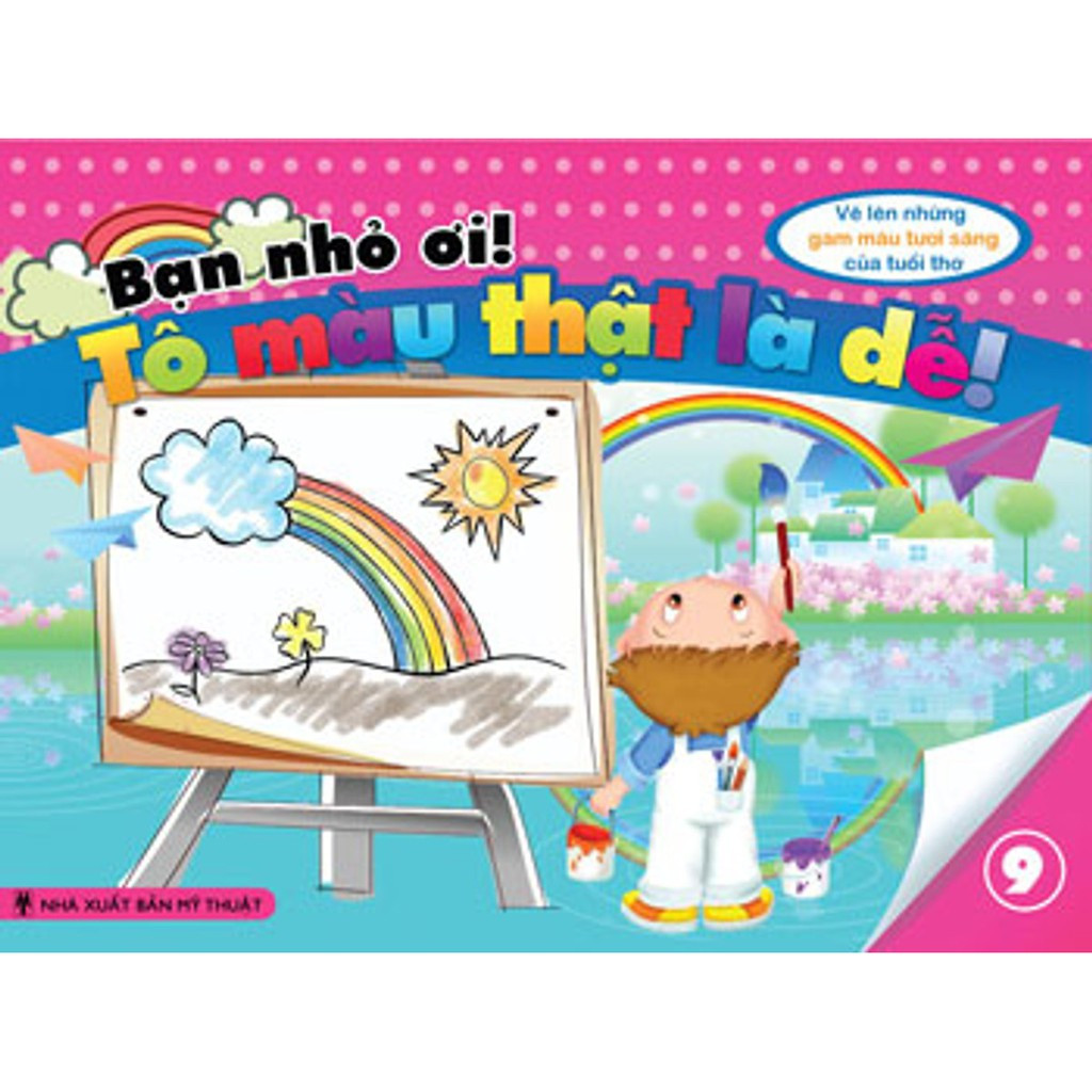 bộ sách bạn nhỏ ơi tô màu thật là dễ: vẽ lên những gam màu tươi sáng của trẻ thơ (bộ 9 cuốn) - Ảnh 3