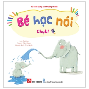 bộ sách bé học nói 1 - bé ngoan ngoãn, lễ phép, hiểu chuyện (bộ 5 cuốn) - Ảnh 12