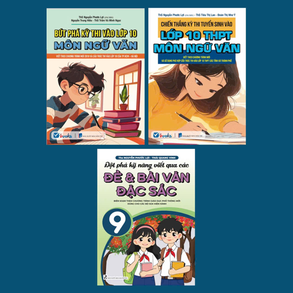 Bộ Sách Ôn Tập Và Luyện Thi Vào Lớp 10 Môn Ngữ Văn (Bộ 3 Cuốn)