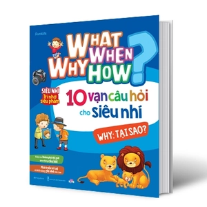 bộ sách what why when how? - 10 vạn câu hỏi cho siêu nhí (bộ 4 cuốn) - Ảnh 10