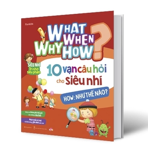 bộ sách what why when how? - 10 vạn câu hỏi cho siêu nhí (bộ 4 cuốn) - Ảnh 7
