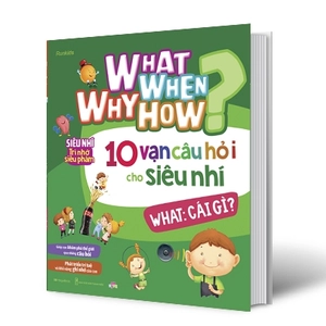 bộ sách what why when how? - 10 vạn câu hỏi cho siêu nhí (bộ 4 cuốn) - Ảnh 8