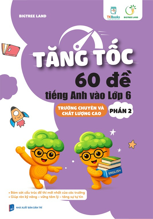 Bộ
Tăng Tốc - 60 Đề Tiếng Anh Vào Lớp 6 - Trường Chuyên Và Chất Lượng Cao - Phần 2 - Ảnh 2