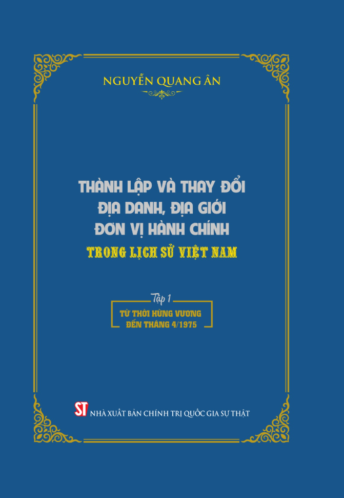Bộ Thành Lập Và Thay Đổi Địa Danh, Địa Giới Đơn Vị Hành Chính Trong Lịch Sử Việt Nam - Tập 1 - Từ Thời Hùng Vương Đến Tháng 4/1975 - Bìa Cứng - Ảnh 2