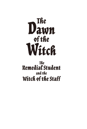 bộ the dawn of the witch 1 (light novel): the remedial student and the witch of the staff - Ảnh 4