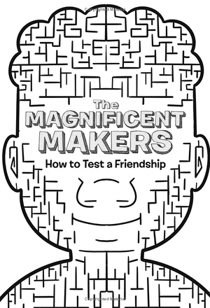 bộ the magnificent makers #1: how to test a friendship - Ảnh 3