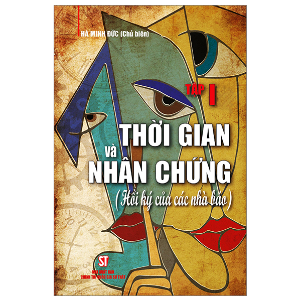 Bộ Thời Gian Và Nhân Chứng - Hồi Ký Của Các Nhà Báo - Tập I