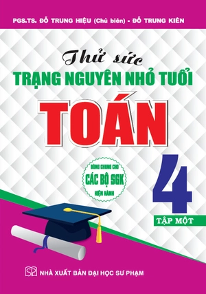 bộ thử sức trạng nguyên nhỏ tuổi toán 4 - tập 1 (dùng chung cho các bộ sgk hiện hành) - Ảnh 2