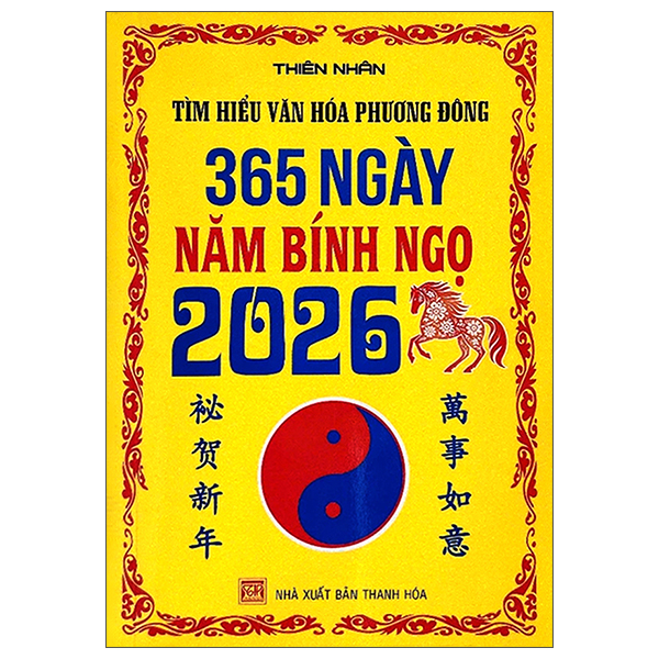 Bộ Tìm Hiểu Văn Hóa Phương Đông - 365 Ngày Năm Bính Ngọ 2026