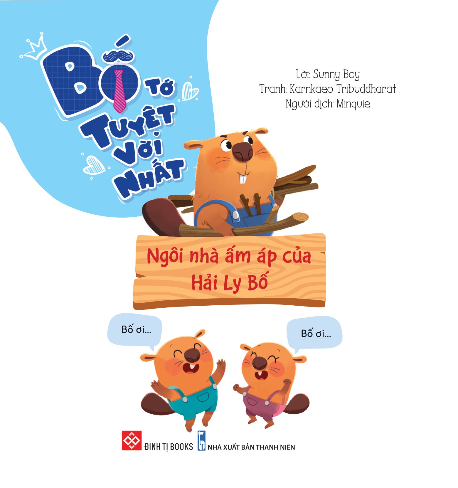 bố tớ tuyệt vời nhất - ngôi nhà ấm áp của hải ly bố - Ảnh 2