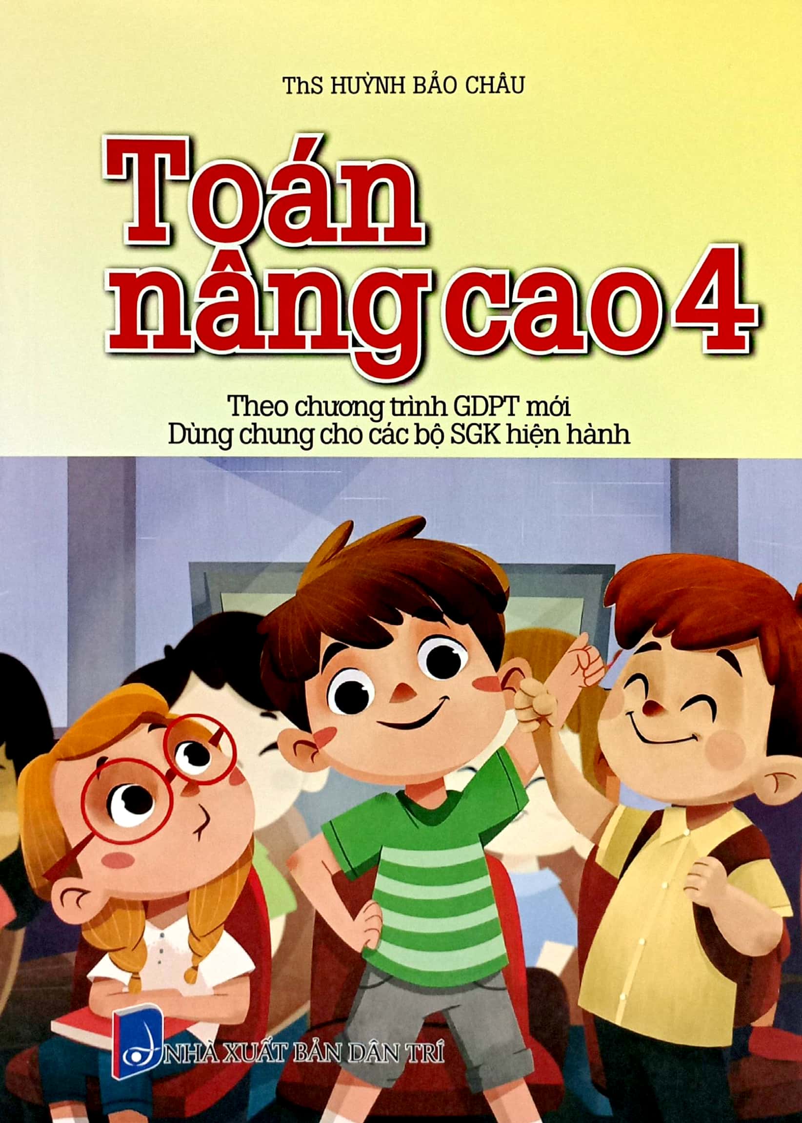 Bo
						
										
										Toan Nang Cao 4 (Theo Chuong Trinh Giao Duc Pho Thong Moi - Dung Chung Cho Cac Bo SGK Hien Hanh) - Ảnh 2