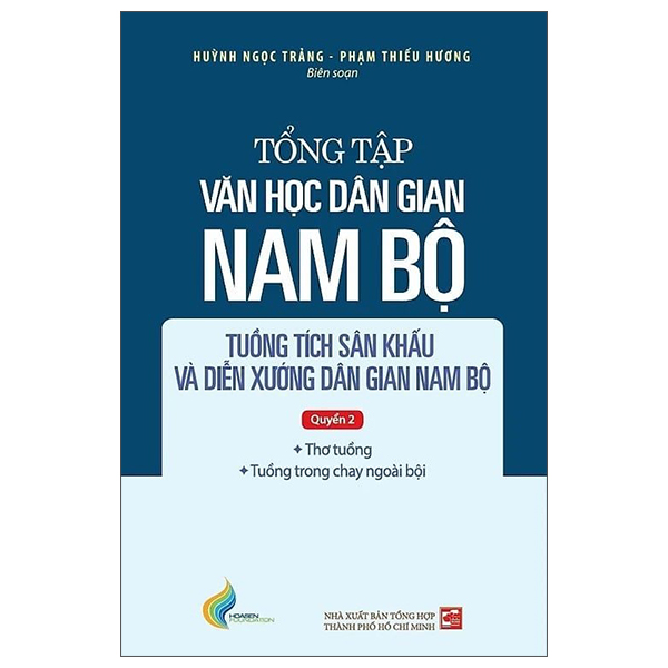 Bộ Tổng Tập Văn Học Dân Gian Nam Bộ - Tập IV - Tuồng Tích Sân Khấu Và Diễn Xướng Dân Gian Nam Bộ - Quyển 2