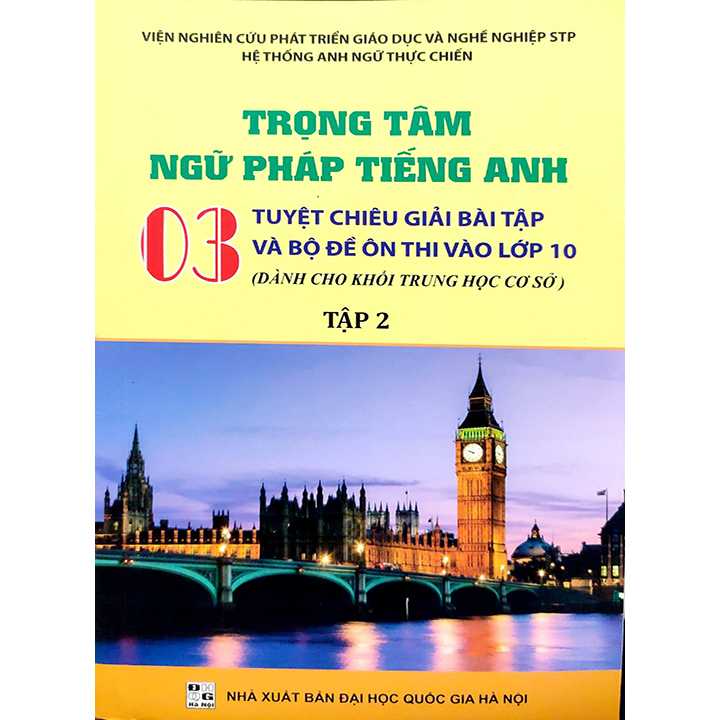 bộ trọng tâm ngữ pháp tiếng anh - 03 tuyệt chiêu giải bài tập và bộ đề ôn thi vào lớp 10 - tập 2 - Ảnh 2