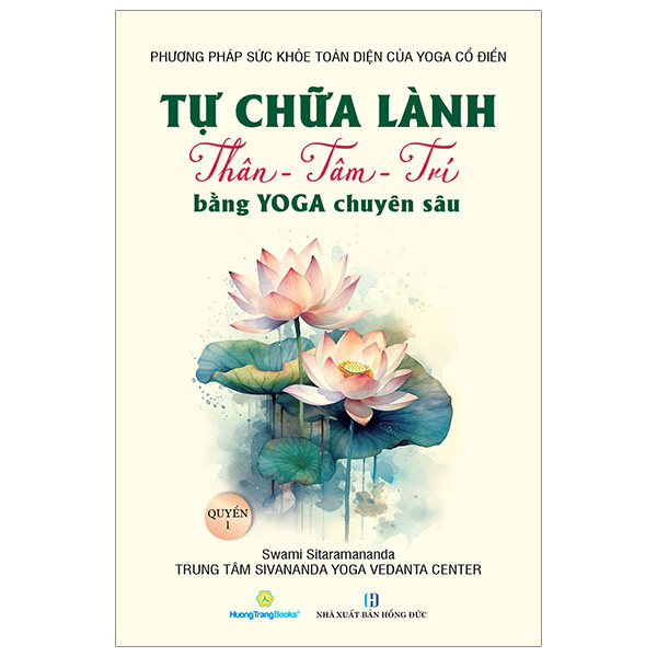 Bộ Tự Chữa Lành Thân - Tâm - Trí Bằng Yoga Chuyên Sâu - Quyển 1